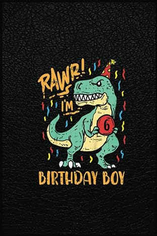 kids rawr im 6 birthday boy trex dinosaur cute 6th birthday gift a prehistoric tool for modern times 1st