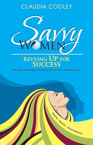 savvy women revving up for success women making a difference in the world today 1st edition claudia cooley