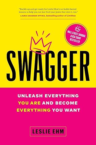 swagger unleash everything you are and become everything you want 1st edition leslie ehm 1774582767,