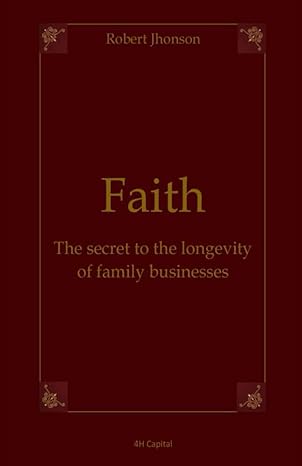 faith the secret to the longevity of family businesses 1st edition robert jhonson b0cr5f1xt8, 979-8873224258