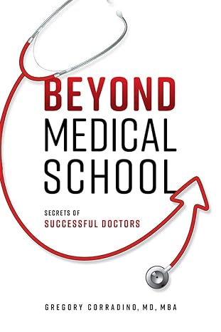 beyond medical school secrets of successful doctors 1st edition gregory corradino 1642251445, 978-1642251449