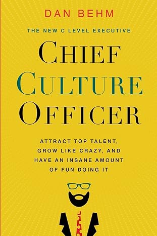 chief culture officer attract top talent grow like crazy and have an insane amount of fun doing it 1st