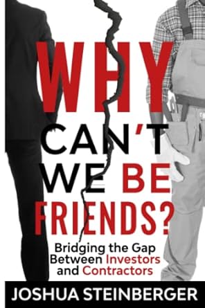 why cant we be friends bridging the gap between investors and contractors 1st edition joshua steinberger