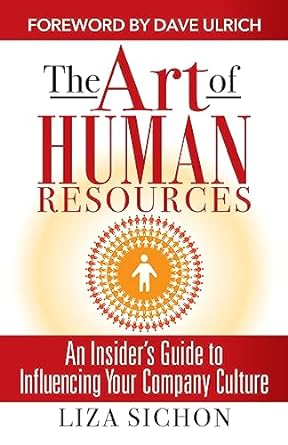 the art of human resources an insiders guide to influencing your culture 1st edition liza sichon 1935953761,