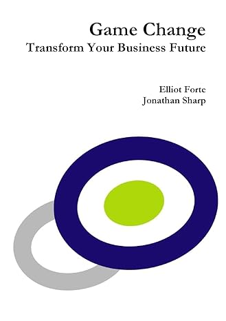 game change transform your business future 1st edition elliot forte ,jonathan sharp 1326600133, 978-1326600136