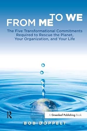 from me to we the five transformational commitments required to rescue the planet your organization and your