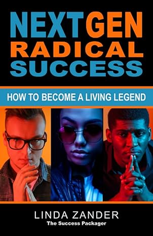 next gen radical success how to become a living legend 1st edition linda zander 0996659005, 978-0996659000