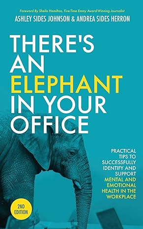 theres an elephant in your office practical tips to successfully identify and support mental and emotional