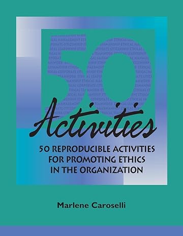 50 reproducible activities for promoting ethics within the organization 1st edition marlene caroselli