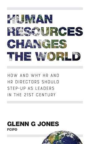 human resources changes the world how and why hr and hr directors should step up as leaders in the 21st