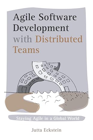 agile software development with distributed teams staying agile in a global world 1st edition jutta eckstein