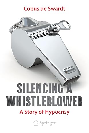 silencing a whistleblower a story of hypocrisy 1st edition cobus de swardt 3030765393, 978-3030765392