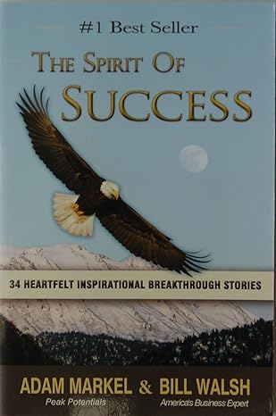 the spirit of success 1st edition adam markel bill walsh ,anjanette harper 0989179230, 978-0989179232