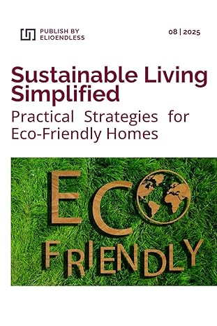 sustainable living simplified practical strategies for eco friendly homes 1st edition marcy alves b0crzdxk1f,
