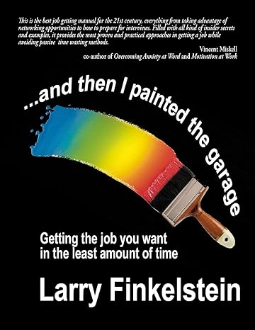 and then i painted the garage finding the best job in the least amount of time 1st edition larry finkelstein