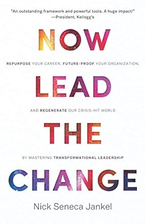 now lead the change repurpose your career future proof your organization and regenerate our crisis hit world