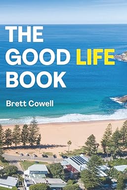 the good life book a professionals guide to happiness balance and meaning 1st edition brett cowell