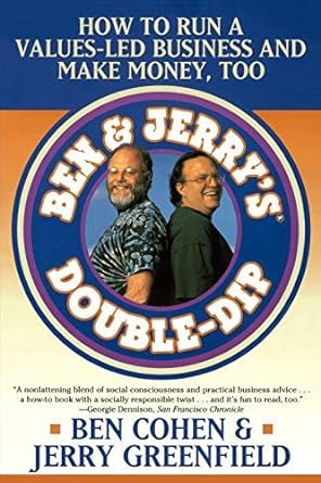ben and jerrys double dip how to run a values led business and make money too 1edit edition ben cohen ,jerry