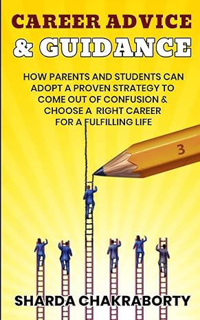 career advice and guidance how parents and students can adopt a proven strategy to come out of confusion and