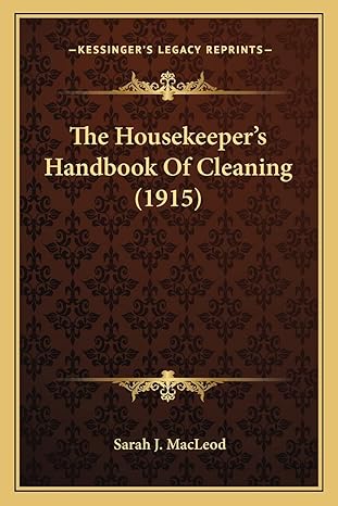 the housekeepers handbook of cleaning 1st edition sarah j macleod 1163903493, 978-1163903490