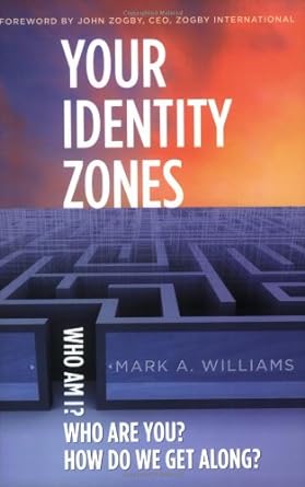 your identity zones who am i who are you how do we get along 1st edition mark williams 1931868905,