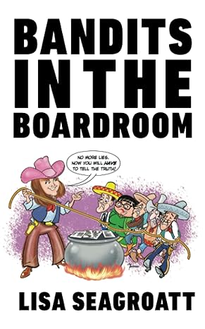 bandits in the boardroom 1st edition lisa seagroatt b09kn9ym5w, 979-8758162231