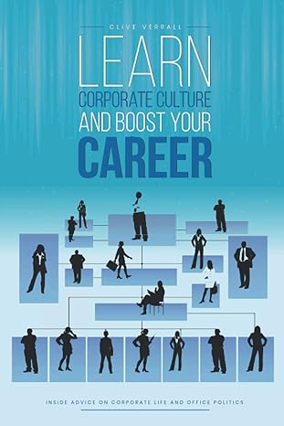 learn corporate culture and boost your career inside advice on corporate life and office politics 1st edition