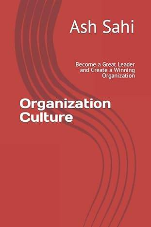 organization purpose + organization values corporate culture become a great leader and create a winning