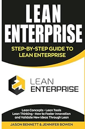 lean enterprise step by step guide to lean enterprise 1st edition jason bennett ,jennifer bowen 1724655078,