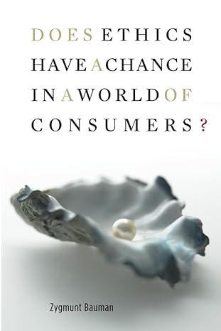 does ethics have a chance in a world of consumers 1st edition zygmunt bauman 0674033515, 978-0674033511