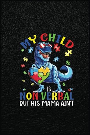 my child is non verbal but his mama aint autism dinosaur a prehistoric tool for modern times 1st edition dawn