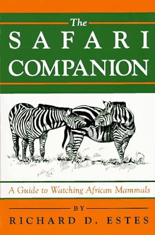 the safari companion a guide to watching african mammals 1st edition richard d estes 0930031490,