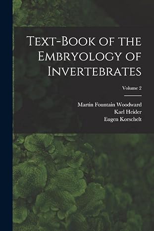 text book of the embryology of invertebrates volume 2 1st edition eugene korschelt ,karl heider ,martin