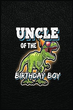 uncle of the birthday boy matching family dinosaur birthday a prehistoric tool for modern times 1st edition e