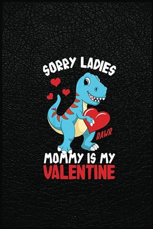 kids sorry mommy is my valentine babyrex boys valentine gift a prehistoric tool for modern times 1st edition