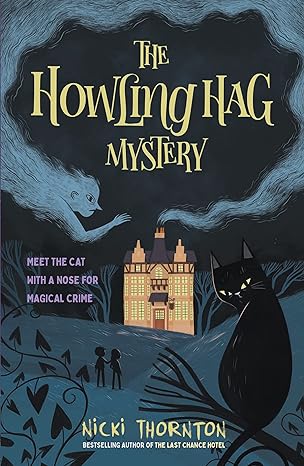 the howling hag mystery a new series from the author of the last chance hotel 1st edition nicki thornton