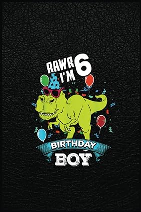 6 years cool t rex dinosaur rawr i am 6 years birthday boy a prehistoric tool for modern times 1st edition