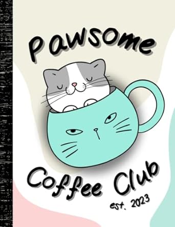 pawsome coffee club a super useful 2023 planner for any cats and coffee lovers 1st edition just cats coffee
