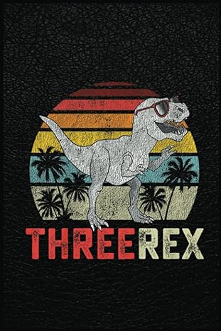 kids three rex birthday 3 year old dinosaur 3rdtrex boy girl a prehistoric tool for modern times 1st edition