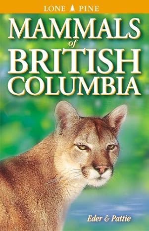 mammals of british columbia 1st edition tamara eder ,don pattie ,gary ross 1551052997, 978-1551052991