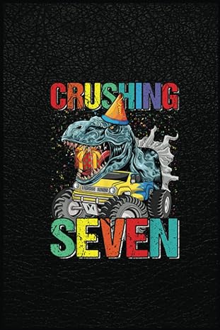 crushing seven birthday monster truck dinosaur a prehistoric tool for modern times 1st edition madeline vega