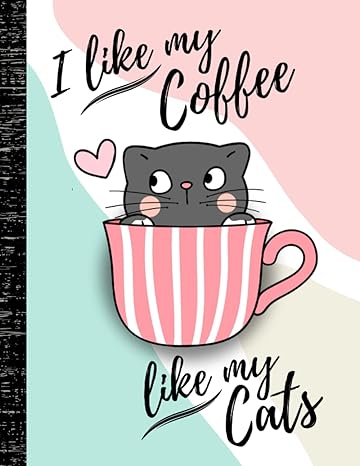 i like my coffee like my cats a super useful 2023 planner for any cats and coffee lovers 1st edition just