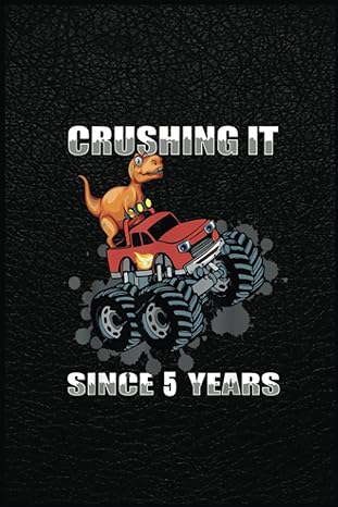 crushing it since 5 years monster truck dinosaur birthday a prehistoric tool for modern times 1st edition