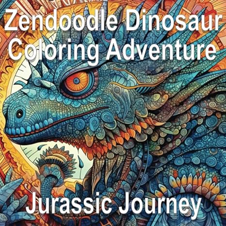 zendoodle dinosaur coloring adventure jurassic journey 1st edition valme publishing b0c642ftqt, 979-8395459077