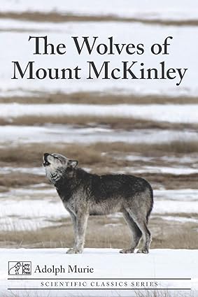 the wolves of mount mckinley 1st edition adolph murie 1089347731, 978-1089347736