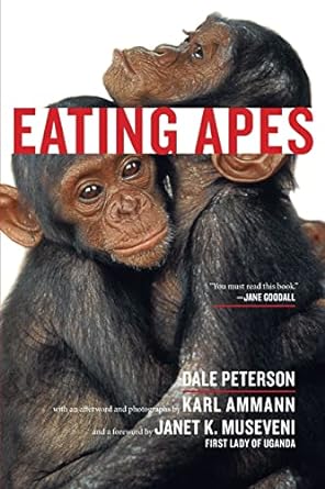 eating apes 1st edition dale peterson ,karl ammann ,janet k museveni 0520243323, 978-0520243323