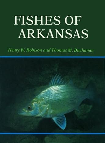 fishes of arkansas 1st edition henry w robison ,thomas m buchanan 1557280010, 978-1557280015