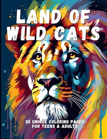 land of wild cats 30 unique coloring pages for teens and adults 1st edition david smith b0c2sy6b6r,