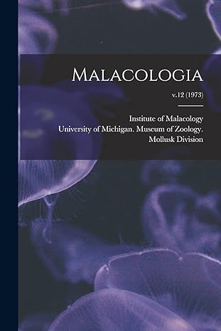 malacologia v 12 1st edition institute of malacology ,university of michigan museum of zoo 1014903203,