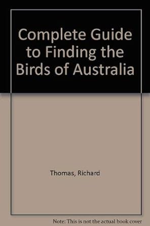 complete guide to finding the birds of australia 1st edition sarah thomas, richard, thomas 0952806509,